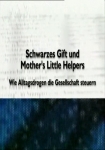 Schwarzes Gift und Mothers Little Helpers: Wie Alltagsdrogen die Gesellschaft steuern