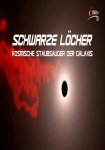 Schwarze Löcher: Kosmische Staubsauger der Galaxis